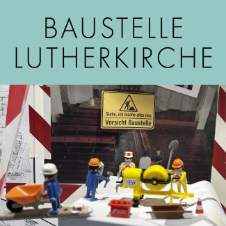 Baustelle Lutherkirche